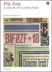 Zig zag. Il romanzo futurista  - Libro Il Saggiatore 2009, La cultura | Libraccio.it