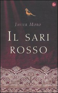 Il sari rosso - Javier Moro - Libro Il Saggiatore 2009, Narrativa | Libraccio.it