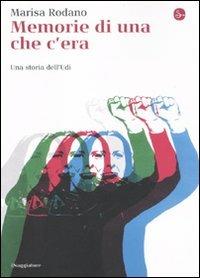 Memorie di una che c'era. Una storia dell'Udi - Marisa Rodano - Libro Il Saggiatore 2010, La cultura | Libraccio.it