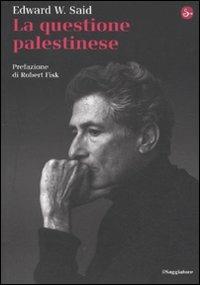 La questione palestinese - Edward W. Said - Libro Il Saggiatore 2011, La cultura | Libraccio.it