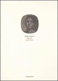 Opere narrative - Jean Genet - Libro Il Saggiatore 2010 | Libraccio.it