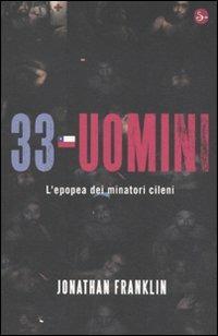 33 uomini. L'epopea dei minatori cileni - Jonathan Franklin - Libro Il Saggiatore 2011, Narrativa | Libraccio.it