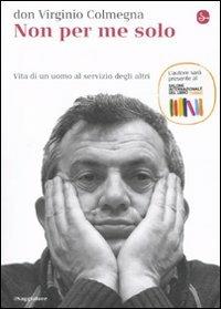 Non per me solo. Vita di un uomo a servizio degli altri - Virginio Colmegna - Libro Il Saggiatore 2011, La cultura | Libraccio.it