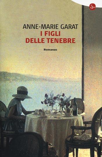 I figli delle tenebre - Anne-Marie Garat - Libro Il Saggiatore 2013, Narrativa | Libraccio.it