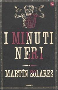 I minuti neri - Martín Solares - Libro Il Saggiatore 2011, Narrativa | Libraccio.it