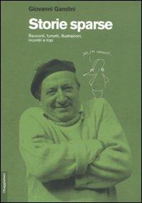 Storie sparse. Racconti, fumetti, illustrazioni, incontri e topi - Giovanni Gandini - Libro Il Saggiatore 2011, Opere e libri | Libraccio.it