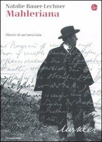 Mahleriana. Diario di un'amicizia - Natalie Bauer-Lechner - Libro Il Saggiatore 2011, La cultura | Libraccio.it