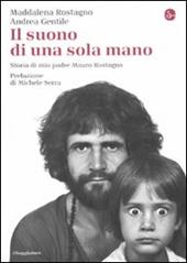 Il suono di una sola mano. Storia di mio padre Mauro Rostagno