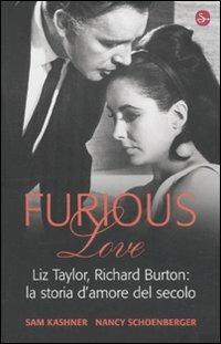 Furious love. Liz Taylor, Richard Burton: la storia d'amore del secolo - Sam Kashner, Nancy Schoenberger - Libro Il Saggiatore 2011, Nuovi saggi | Libraccio.it