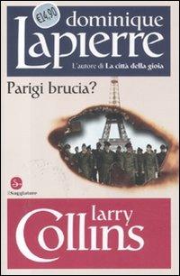 Parigi brucia? - Dominique Lapierre, Larry Collins - Libro Il Saggiatore 2011, Biblioteca Dominique Lapierre | Libraccio.it