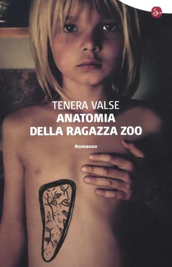Anatomia della ragazza zoo - Tenera Valse - Libro Il Saggiatore 2012, Narrativa | Libraccio.it