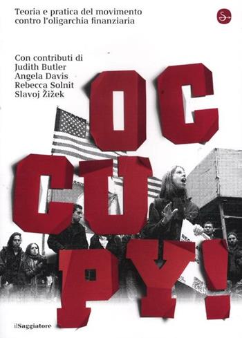 Occupy! Teoria e pratica del movimento contro l'oligarchia finanziaria  - Libro Il Saggiatore 2012, La cultura | Libraccio.it