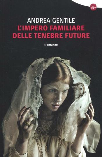 L'impero familiare delle tenebre future - Andrea Gentile - Libro Il Saggiatore 2012, Narrativa | Libraccio.it