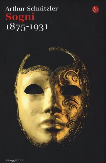 Sogni (1875-1931) - Arthur Schnitzler - Libro Il Saggiatore 2013, La cultura | Libraccio.it