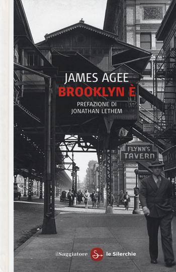 Brooklyn è - James Agee - Libro Il Saggiatore 2014, Biblioteca delle Silerchie | Libraccio.it