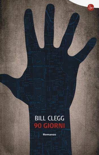 90 giorni - Bill Clegg - Libro Il Saggiatore 2013, Narrativa | Libraccio.it