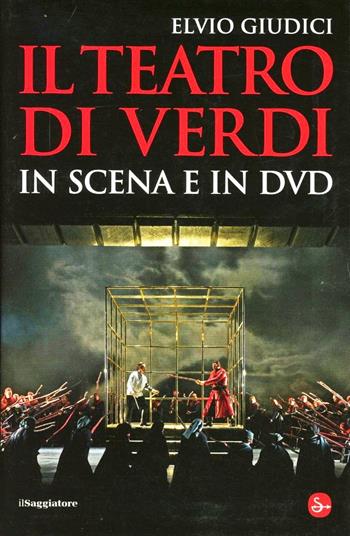 Il teatro di Verdi in scena e in DVD - Elvio Giudici - Libro Il Saggiatore 2012, La cultura | Libraccio.it