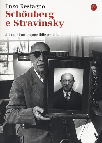 Schönberg e Stravinsky. Storia di un'amicizia mancata - Enzo Restagno - Libro Il Saggiatore 2014, La cultura | Libraccio.it