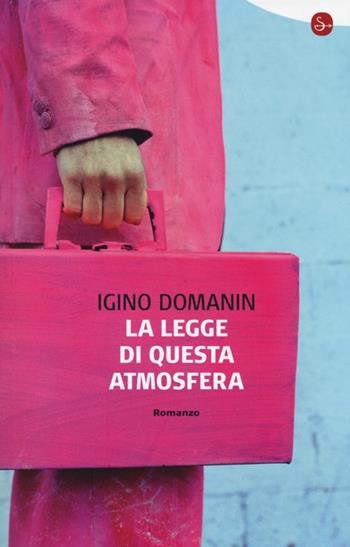La legge di questa atmosfera - Igino Domanin - Libro Il Saggiatore 2013, Narrativa | Libraccio.it