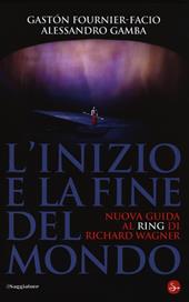 L'inizio e la fine del mondo. Nuova guida al «Ring» di Richard Wagner