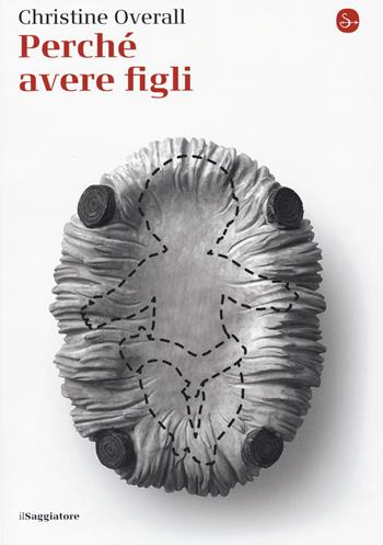 Perché avere figli - Christine Overall - Libro Il Saggiatore 2015, La piccola cultura | Libraccio.it