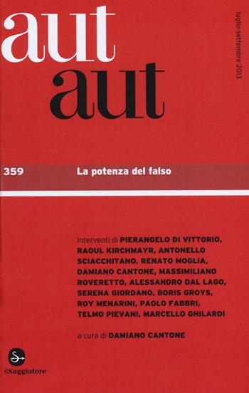 Aut aut. Vol. 359: La potenza del falso.  - Libro Il Saggiatore 2013 | Libraccio.it
