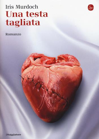 Una testa tagliata - Iris Murdoch - Libro Il Saggiatore 2015, La cultura | Libraccio.it