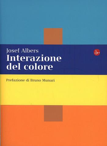 Interazione del colore. Esercizi per imparare a vedere - Josef Albers - Libro Il Saggiatore 2013, La cultura | Libraccio.it