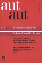 Aut aut. Vol. 364: Hegel dopo la morte dell'arte. Postcoloniale e revisione dei saperi.