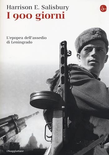 I 900 giorni. L'epopea dell'assedio di Leningrado - Harrison E. Salisbury - Libro Il Saggiatore 2014, La cultura | Libraccio.it