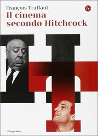 Il cinema secondo Hitchcock - François Truffaut - Libro Il Saggiatore 2014 | Libraccio.it