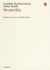 Scarcity. Perché avere poco significa tanto