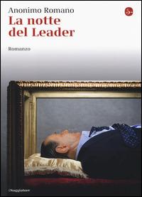 La notte del leader - Anonimo romano - Libro Il Saggiatore 2014, La cultura | Libraccio.it