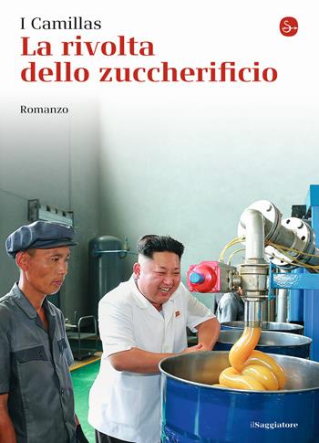 La rivolta dello zuccherificio - I Camillas - Libro Il Saggiatore 2015, La cultura | Libraccio.it