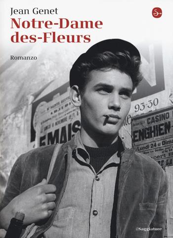 Notre-Dame-des-Fleurs - Jean Genet - Libro Il Saggiatore 2015, La cultura | Libraccio.it