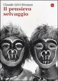 Il pensiero selvaggio - Claude Lévi-Strauss - Libro Il Saggiatore 2015, La cultura | Libraccio.it