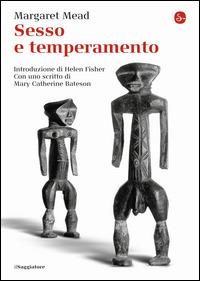 Sesso e temperamento - Margaret Mead - Libro Il Saggiatore 2014, La piccola cultura | Libraccio.it