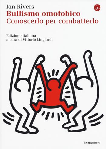 Bullismo omofobico. Conoscerlo per combatterlo - Ian Rivers - Libro Il Saggiatore 2015, La cultura | Libraccio.it