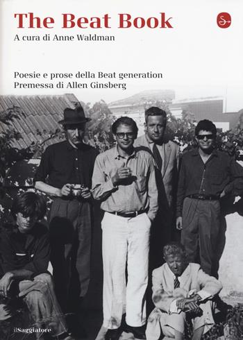The beat book. Poesie e prose della beat generation  - Libro Il Saggiatore 2015, La cultura | Libraccio.it