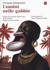 Uomini nelle gabbie. Dagli zoo umani delle Expo al razzismo della vacanza etnica