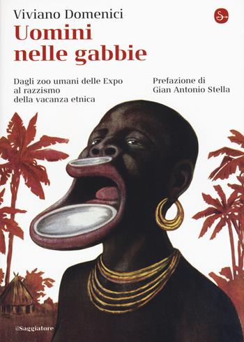 Uomini nelle gabbie. Dagli zoo umani delle Expo al razzismo della vacanza etnica - Viviano Domenici - Libro Il Saggiatore 2015, La piccola cultura | Libraccio.it