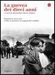 La guerra dei dieci anni. Jugoslavia 1991-2001  - Libro Il Saggiatore 2015, La cultura | Libraccio.it