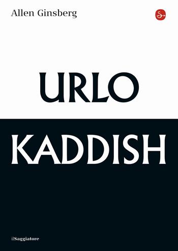 Urlo & kaddish - Allen Ginsberg - Libro Il Saggiatore 2015, La piccola cultura | Libraccio.it