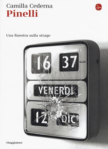 Pinelli. Una finestra sulla strage - Camilla Cederna - Libro Il Saggiatore 2015, La cultura | Libraccio.it