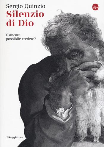 Silenzio di Dio. È ancora possibile credere? - Sergio Quinzio - Libro Il Saggiatore 2015, La piccola cultura | Libraccio.it