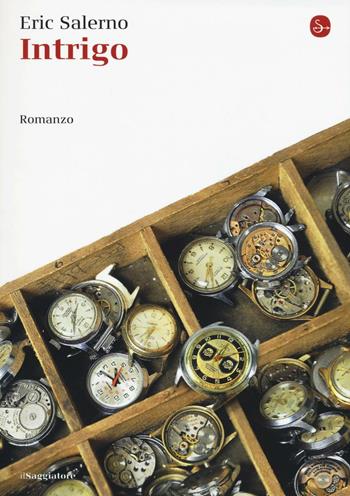 Intrigo - Eric Salerno - Libro Il Saggiatore 2016, La piccola cultura | Libraccio.it