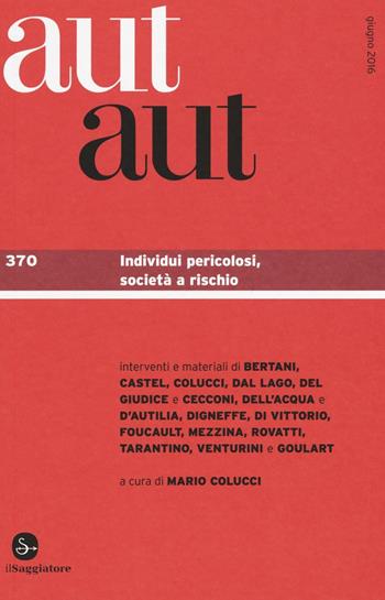 Aut aut. Vol. 370  - Libro Il Saggiatore 2016 | Libraccio.it