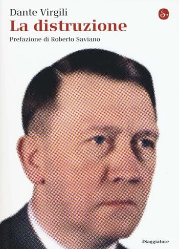 La distruzione - Dante Virgili - Libro Il Saggiatore 2016, La cultura | Libraccio.it
