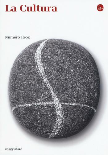 La cultura. Numero 1000  - Libro Il Saggiatore 2016, La cultura | Libraccio.it