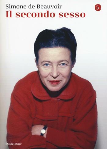 Il secondo sesso - Simone de Beauvoir - Libro Il Saggiatore 2016, La cultura | Libraccio.it